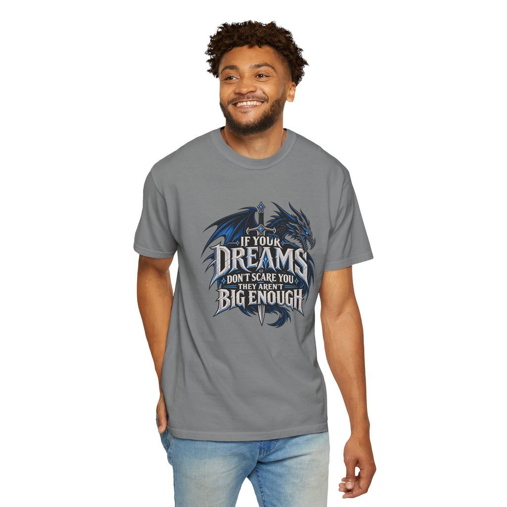 "If Your Dreams Don't Scare You They Aren't Big Enough" Tee