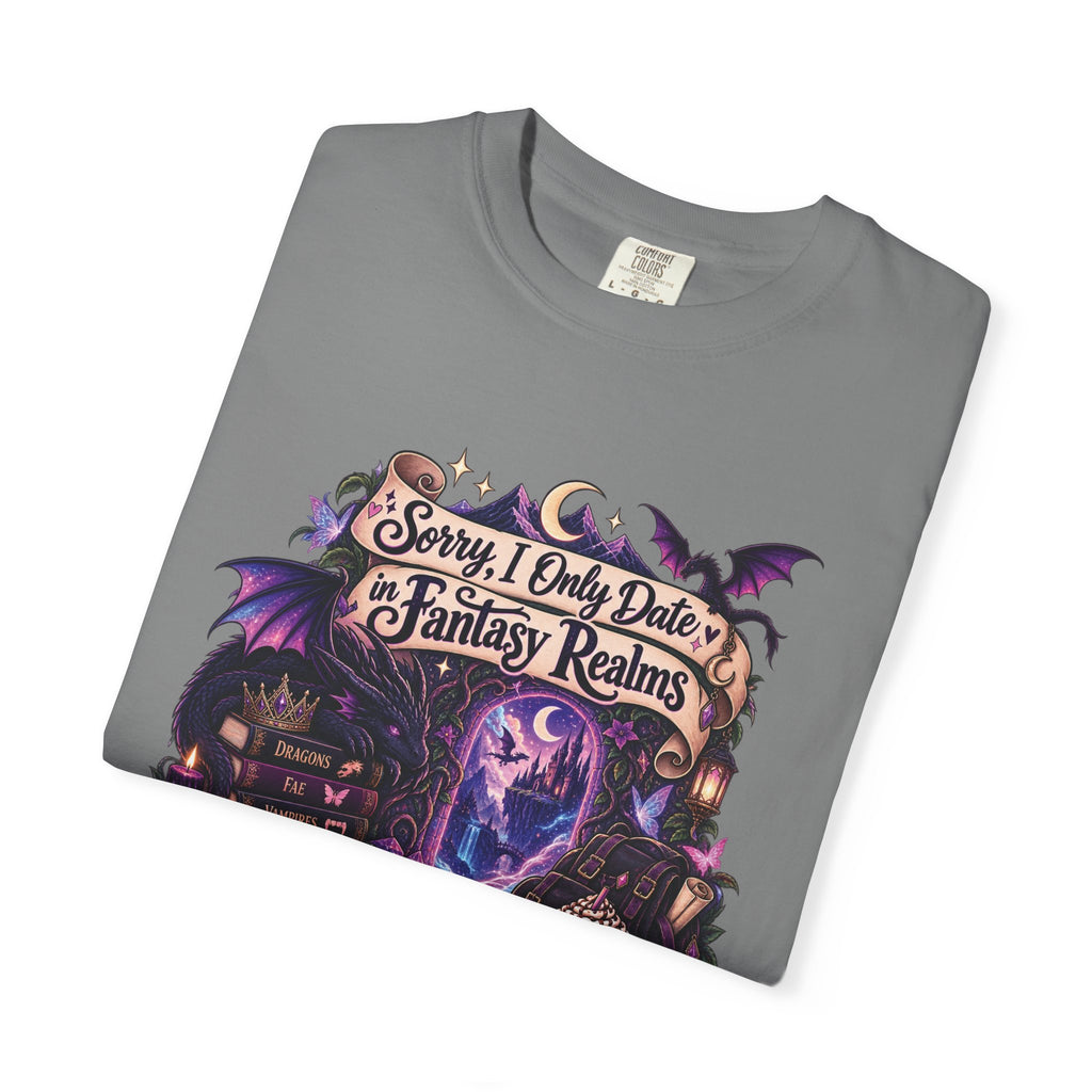 Fantasy Realms Graphic T-Shirt — "Sorry I Only Date Fantasy Realms"