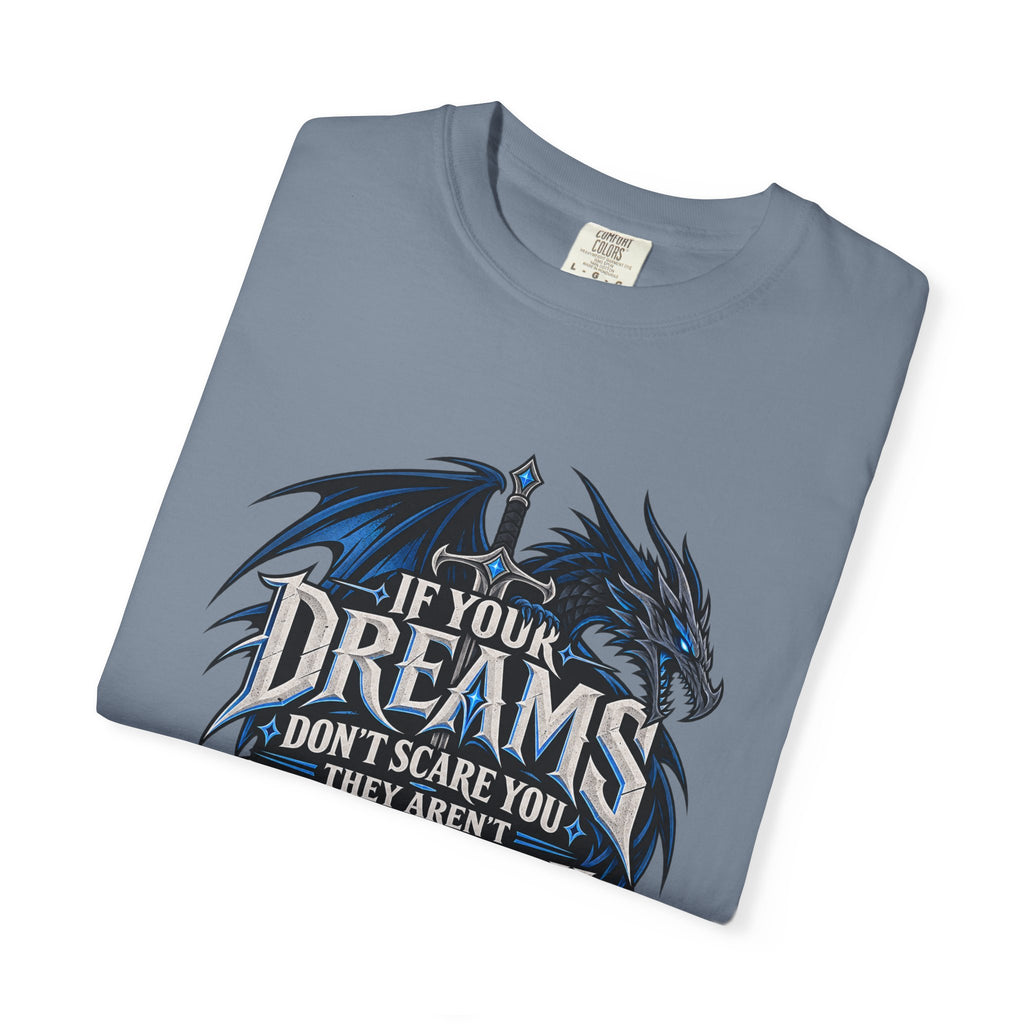 "If Your Dreams Don't Scare You They Aren't Big Enough" Tee