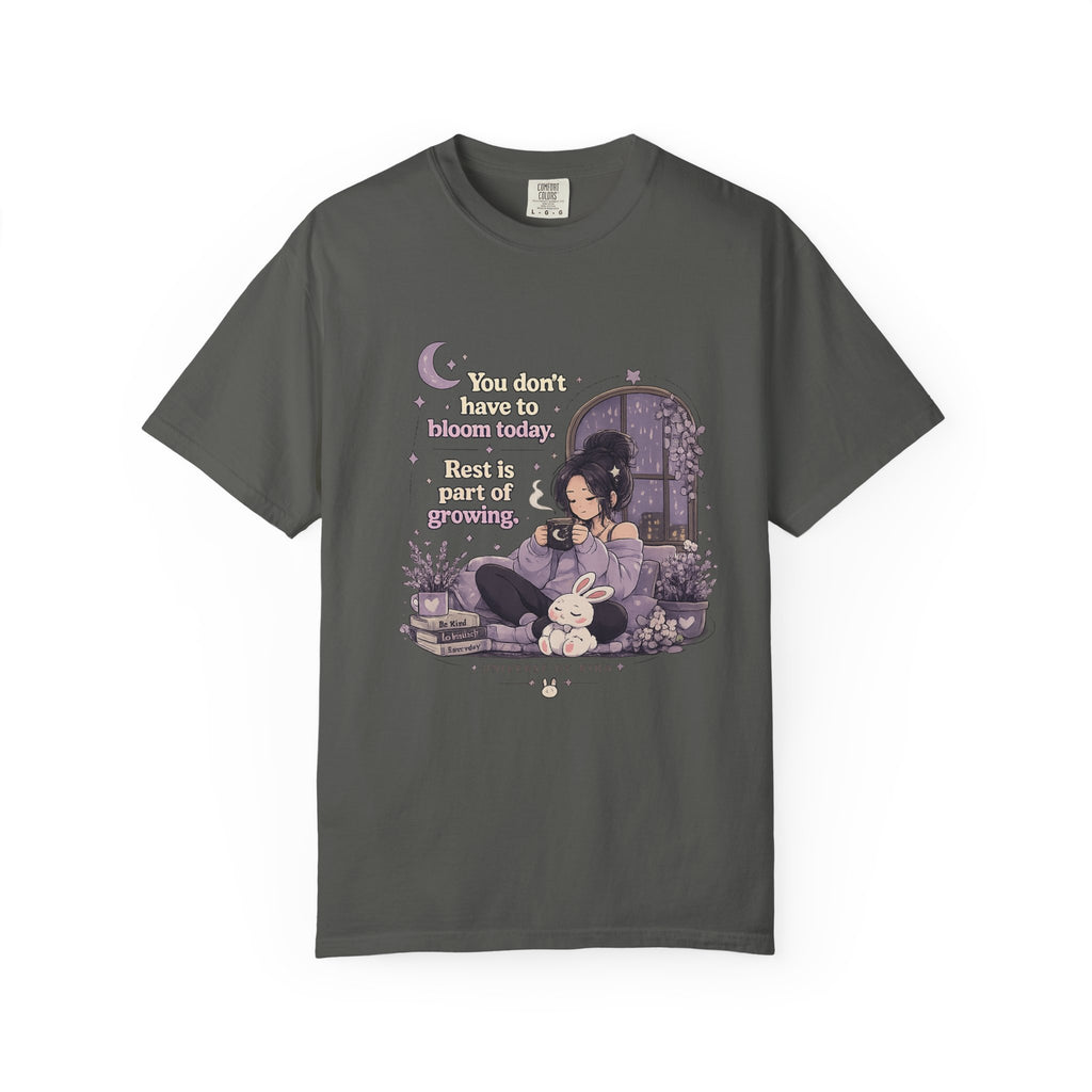 You dont have to bloom today t shirt