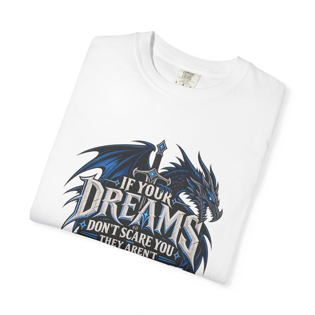"If Your Dreams Don't Scare You They Aren't Big Enough" Tee