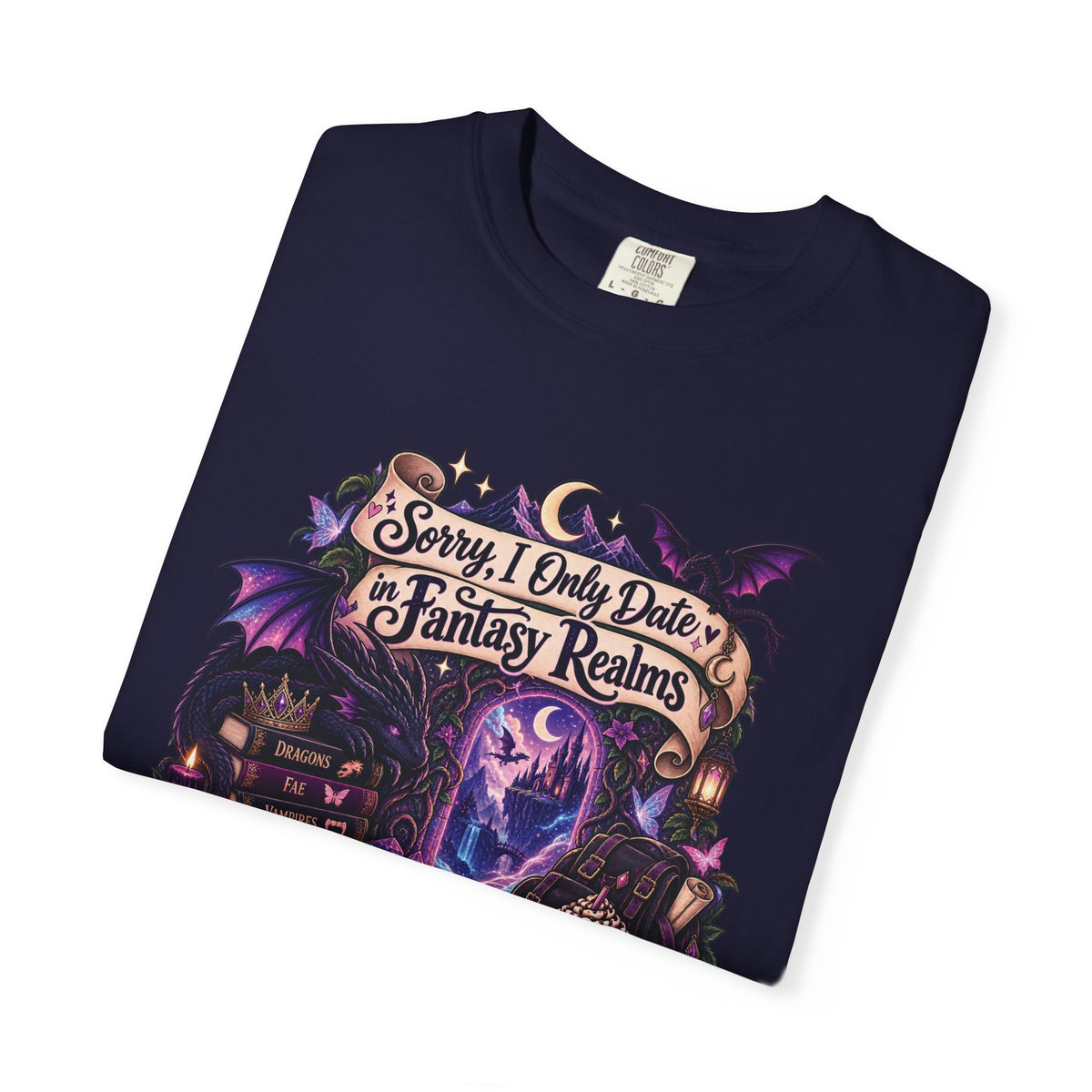 Fantasy Realms Graphic T-Shirt — "Sorry I Only Date Fantasy Realms"