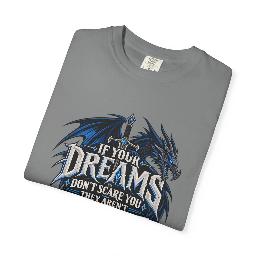 "If Your Dreams Don't Scare You They Aren't Big Enough" Tee