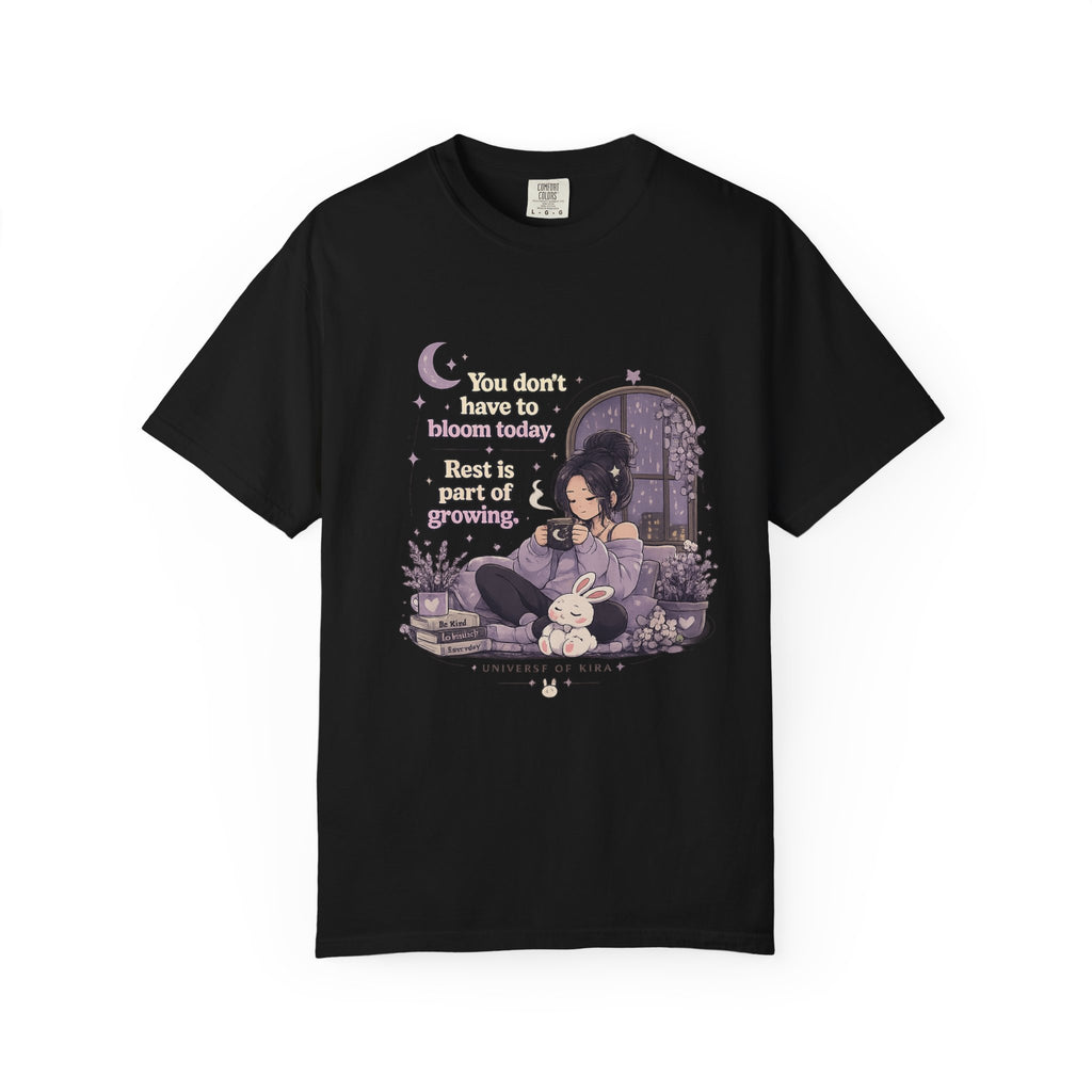 You dont have to bloom today t shirt