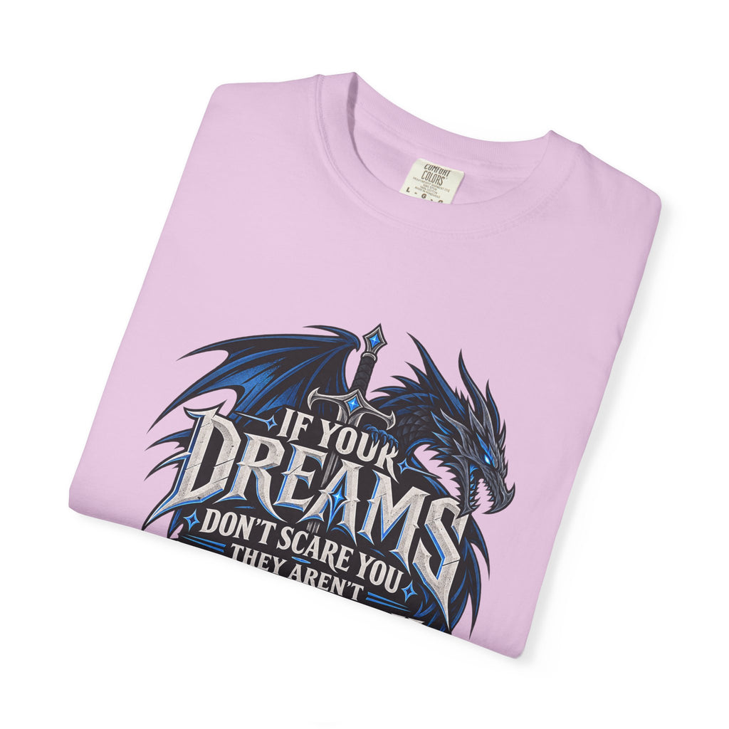 "If Your Dreams Don't Scare You They Aren't Big Enough" Tee