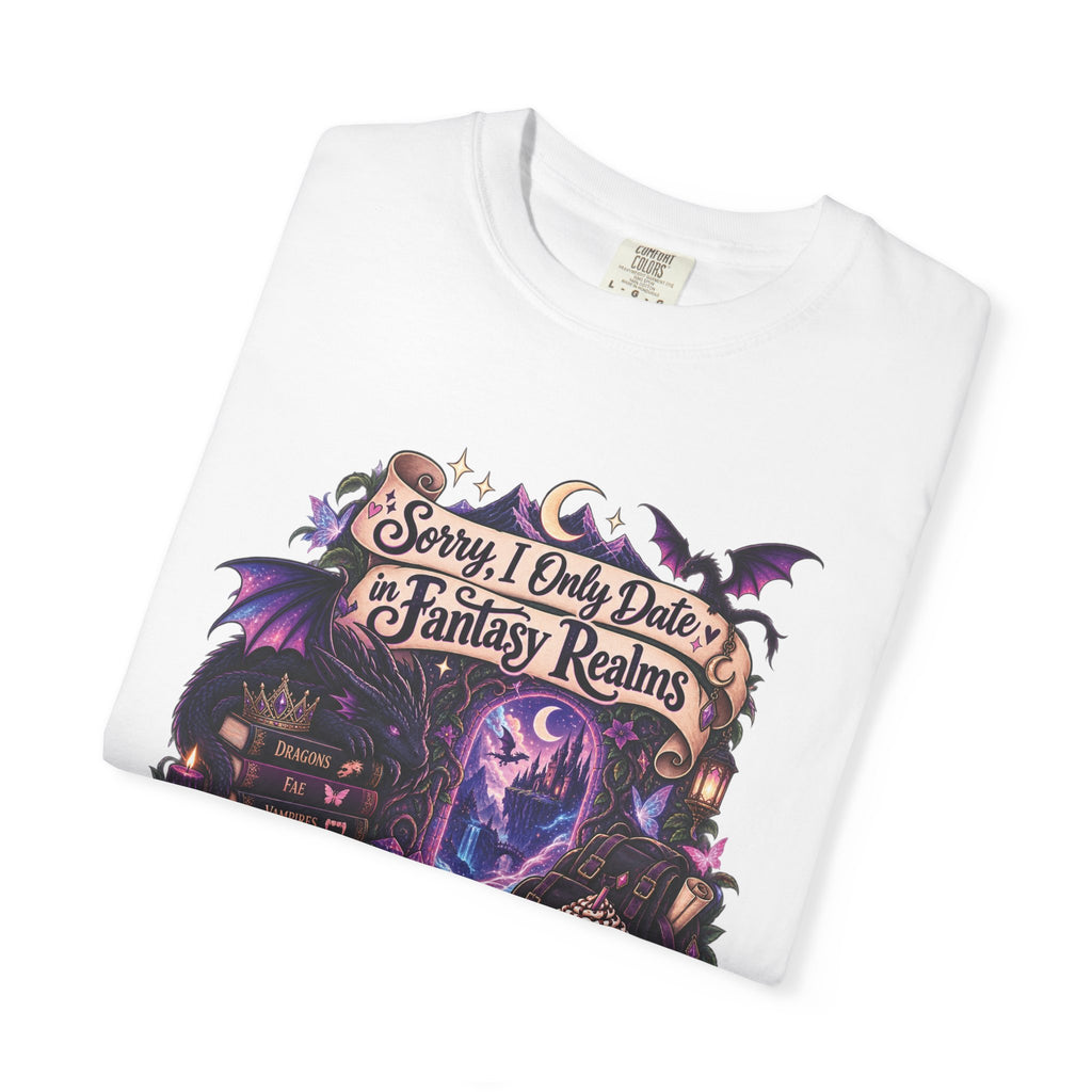 Fantasy Realms Graphic T-Shirt — "Sorry I Only Date Fantasy Realms"