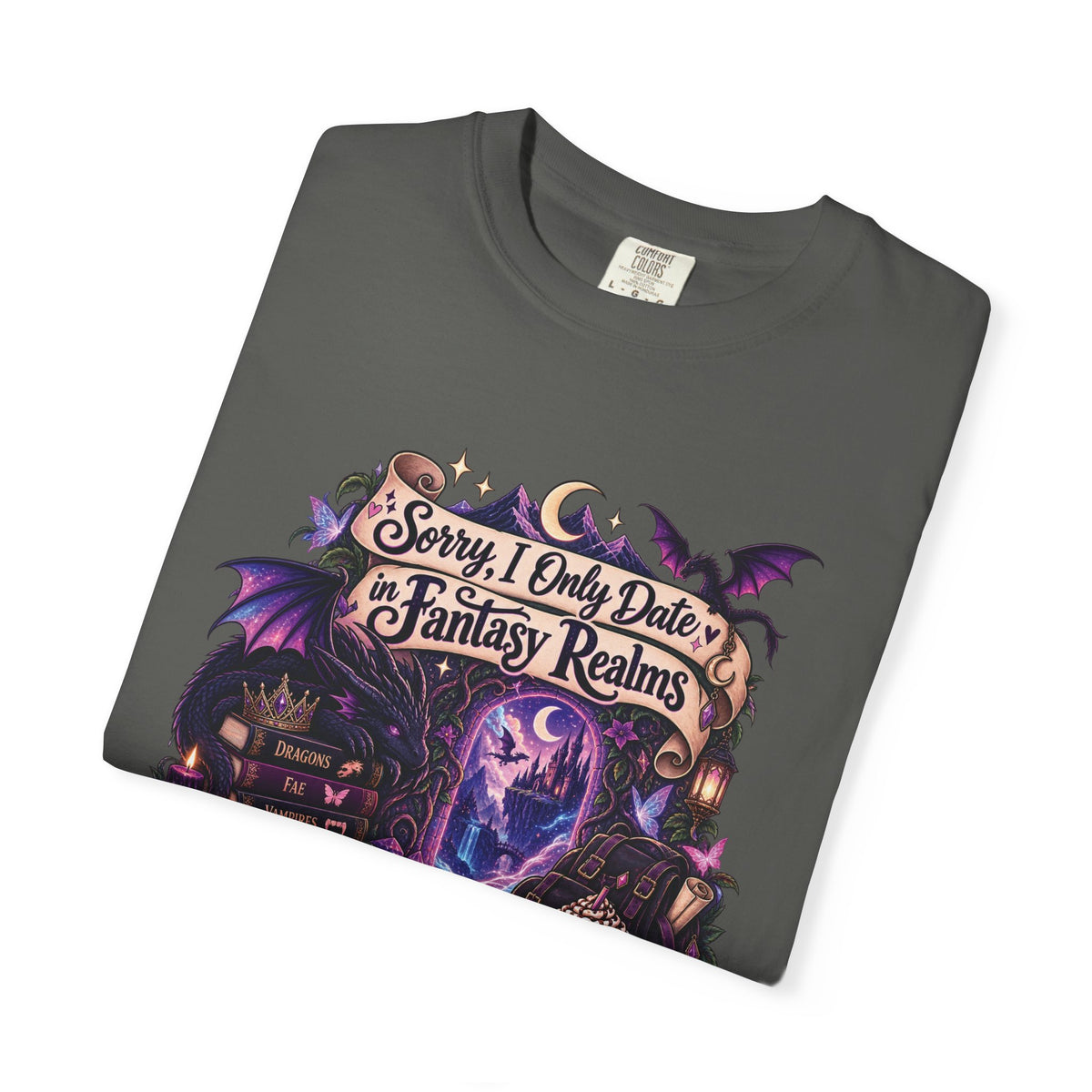 Fantasy Realms Graphic T-Shirt — "Sorry I Only Date Fantasy Realms"