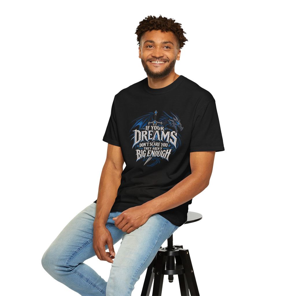 "If Your Dreams Don't Scare You They Aren't Big Enough" Tee