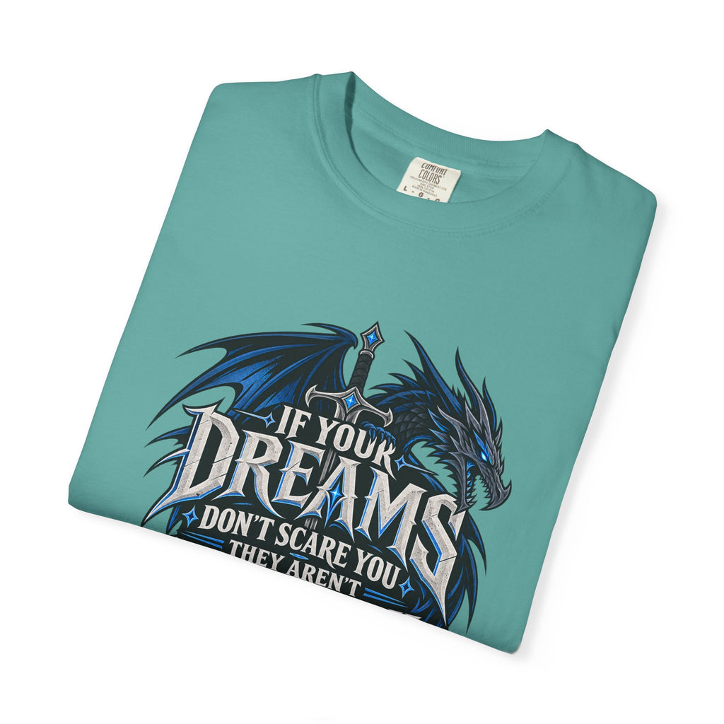 "If Your Dreams Don't Scare You They Aren't Big Enough" Tee
