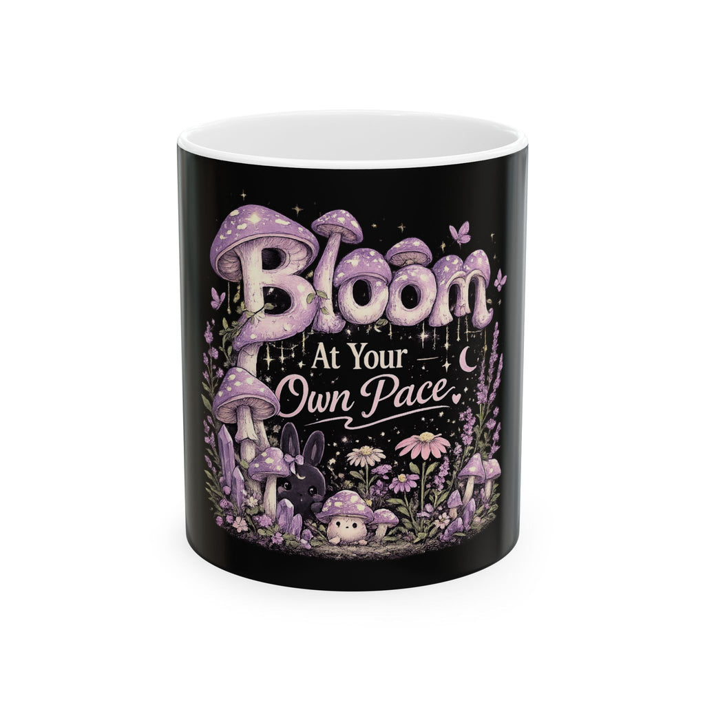 Bloom At Your Own Pace Ceramic Mug — Motivational Mushroom Garden Coffee Cup (11oz, 15oz)