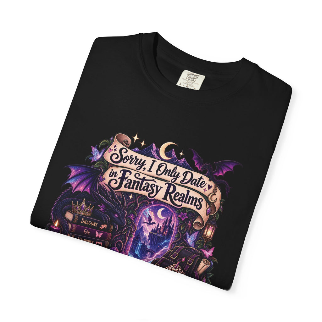 Fantasy Realms Graphic T-Shirt — "Sorry I Only Date Fantasy Realms"